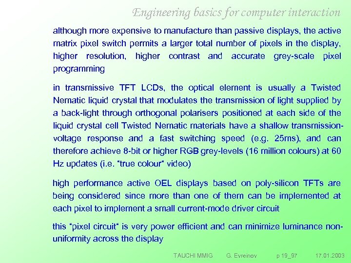 Engineering basics for computer interaction although more expensive to manufacture than passive displays, the