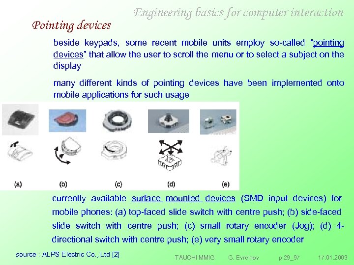 Pointing devices Engineering basics for computer interaction beside keypads, some recent mobile units employ