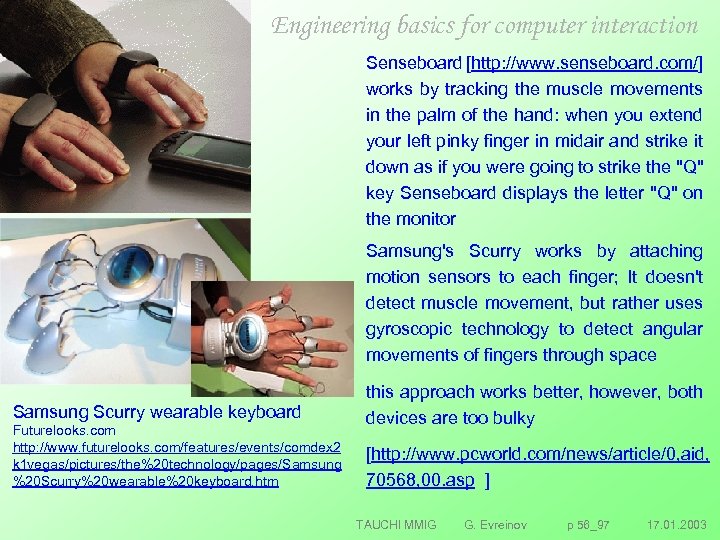 Engineering basics for computer interaction Senseboard [http: //www. senseboard. com/] works by tracking the