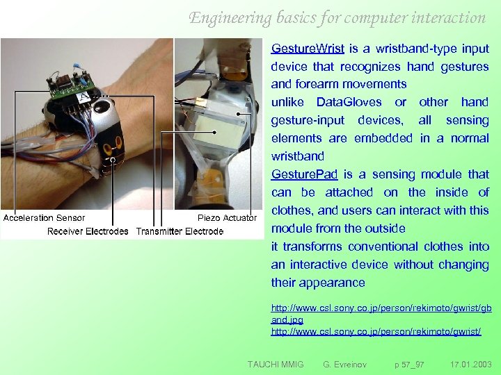 Engineering basics for computer interaction Gesture. Wrist is a wristband type input device that