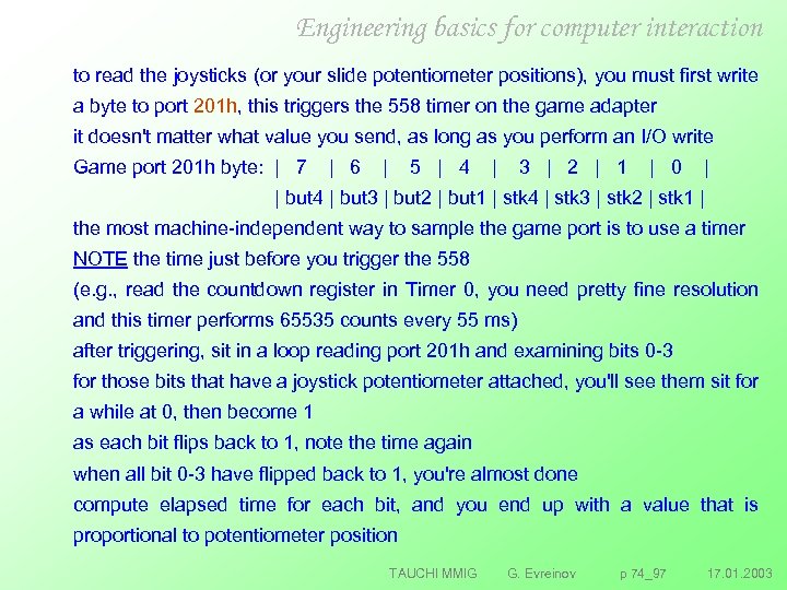 Engineering basics for computer interaction to read the joysticks (or your slide potentiometer positions),