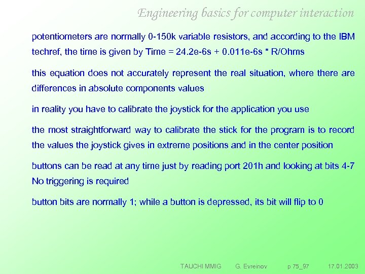 Engineering basics for computer interaction potentiometers are normally 0 150 k variable resistors, and