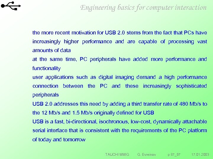 Engineering basics for computer interaction the more recent motivation for USB 2. 0 stems