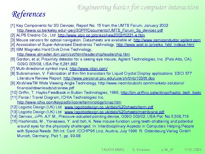 References Engineering basics for computer interaction [1] Key Components for 3 G Devices, Report