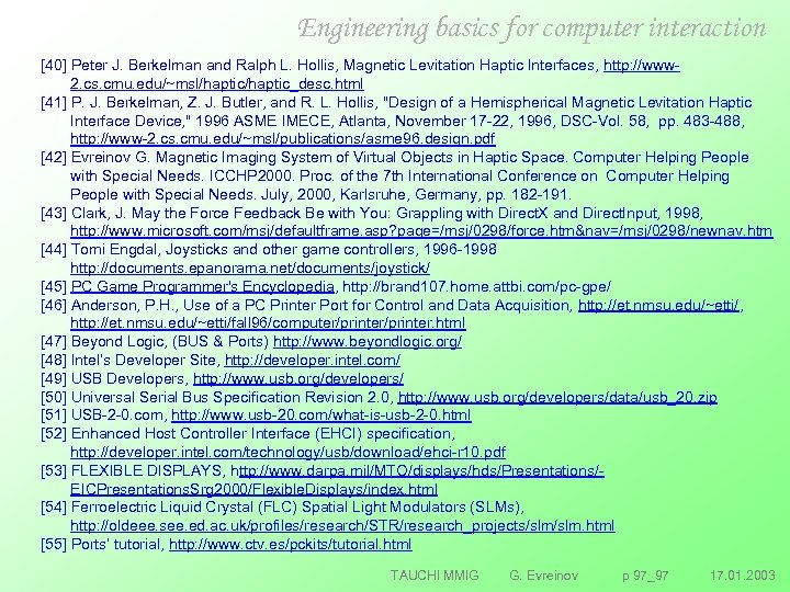 Engineering basics for computer interaction [40] Peter J. Berkelman and Ralph L. Hollis, Magnetic