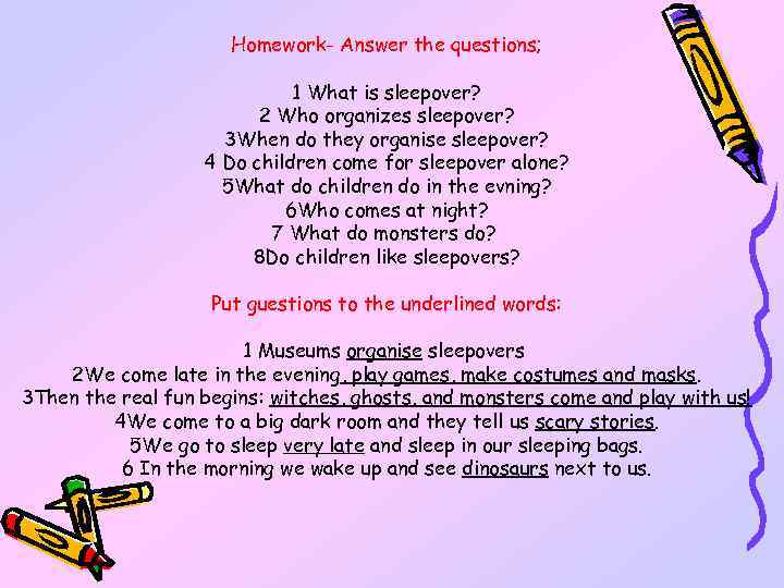 Homework- Answer the questions; 1 What is sleepover? 2 Who organizes sleepover? 3 When