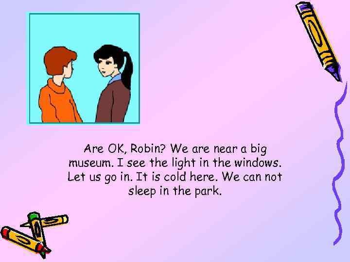 Are OK, Robin? We are near a big museum. I see the light in