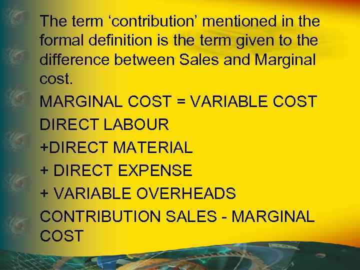 The term ‘contribution’ mentioned in the formal definition is the term given to the