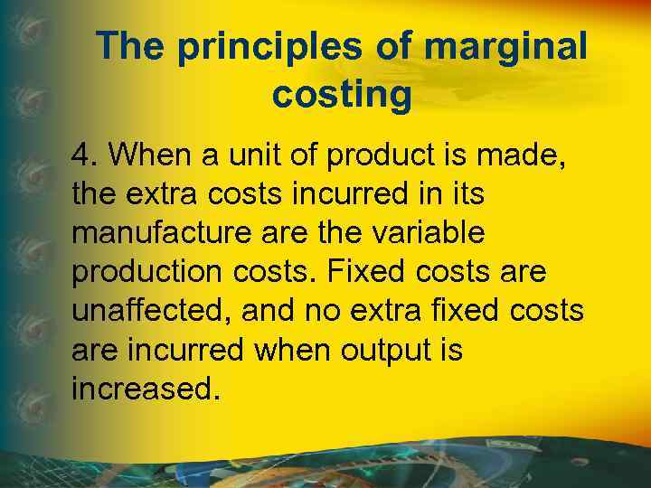 The principles of marginal costing 4. When a unit of product is made, the