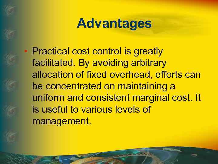 Advantages • Practical cost control is greatly facilitated. By avoiding arbitrary allocation of fixed