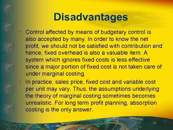 Disadvantages • Control affected by means of budgetary control is also accepted by many.