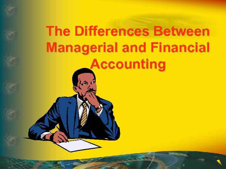The Differences Between Managerial and Financial Accounting 