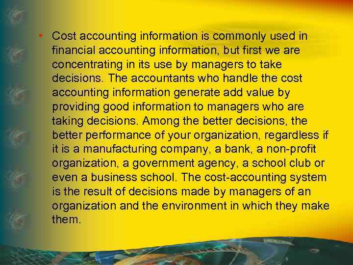  • Cost accounting information is commonly used in financial accounting information, but first