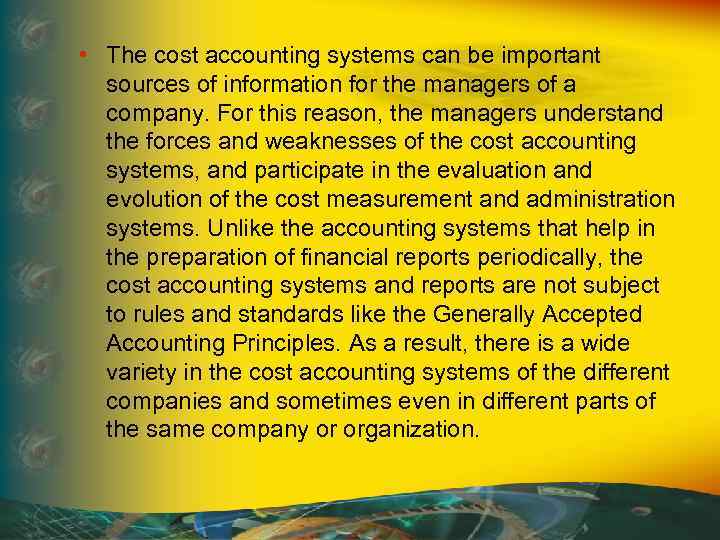  • The cost accounting systems can be important sources of information for the