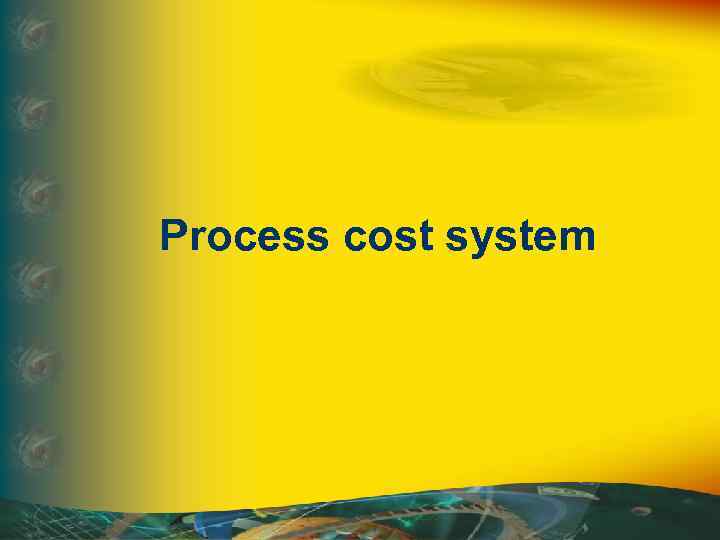 Process cost system 