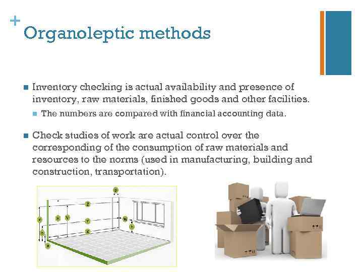 + Organoleptic methods n Inventory checking is actual availability and presence of inventory, raw