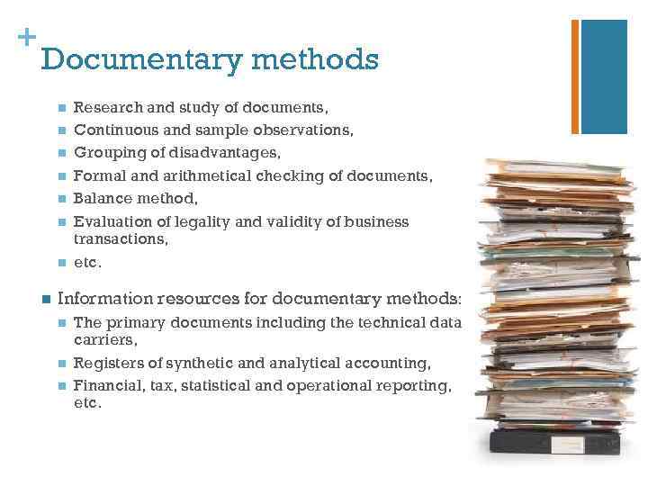 + Documentary methods n n n n Research and study of documents, Continuous and