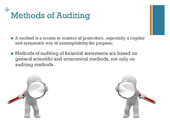 + Methods of Auditing n A method is a means or manner of procedure,