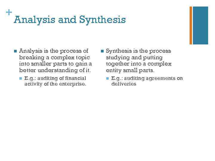 + Analysis and Synthesis n Analysis is the process of breaking a complex topic