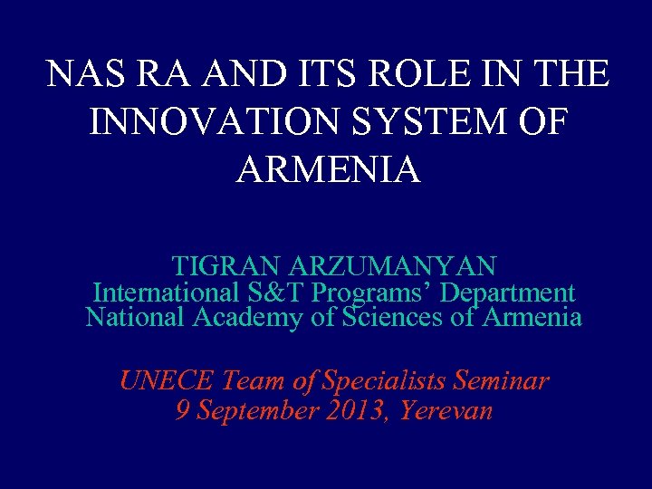 NAS RA AND ITS ROLE IN THE INNOVATION SYSTEM OF ARMENIA TIGRAN ARZUMANYAN International