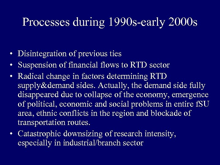 Processes during 1990 s-early 2000 s • Disintegration of previous ties • Suspension of