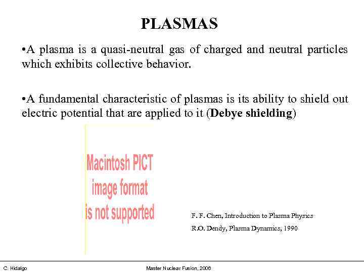 PLASMAS • A plasma is a quasi-neutral gas of charged and neutral particles which