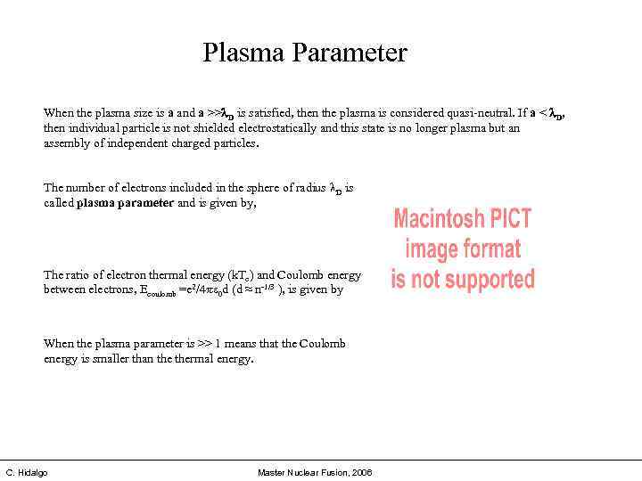 Plasma Parameter When the plasma size is a and a >>l. D is satisfied,