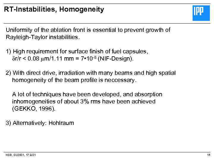 RT-Instabilities, Homogeneity Uniformity of the ablation front is essential to prevent growth of Rayleigh-Taylor