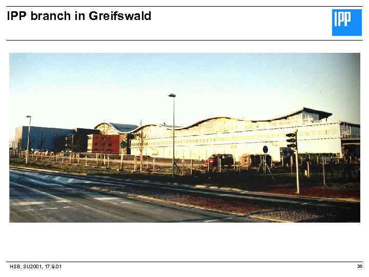IPP branch in Greifswald HSB, SU 2001, 17. 9. 01 36 