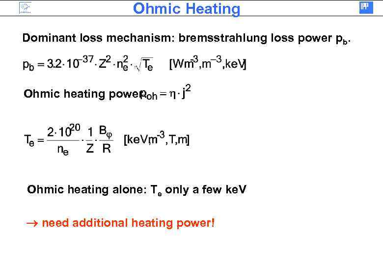 Ohmic Heating Dominant loss mechanism: bremsstrahlung loss power pb. Ohmic heating power: Ohmic heating