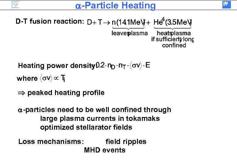 a-Particle Heating D-T fusion reaction: Heating power density: where peaked heating profile a-particles need