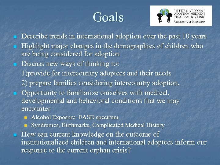 Goals n n Describe trends in international adoption over the past 10 years Highlight