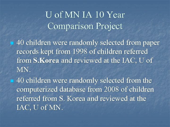 U of MN IA 10 Year Comparison Project n n 40 children were randomly