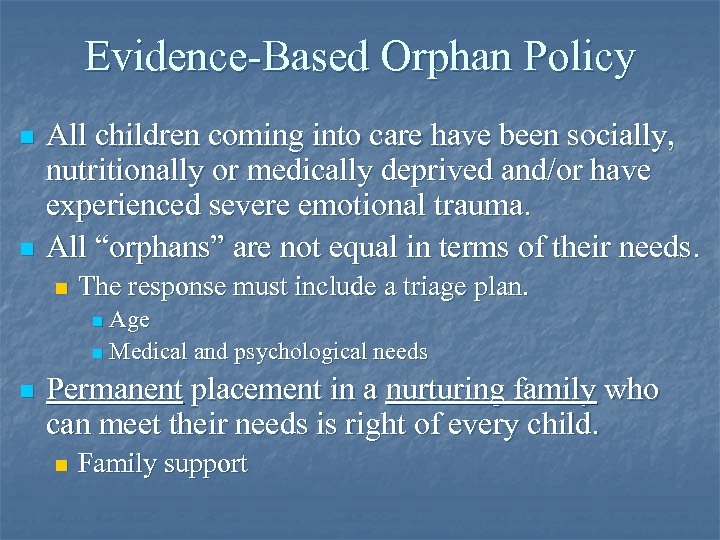 Evidence-Based Orphan Policy n n All children coming into care have been socially, nutritionally