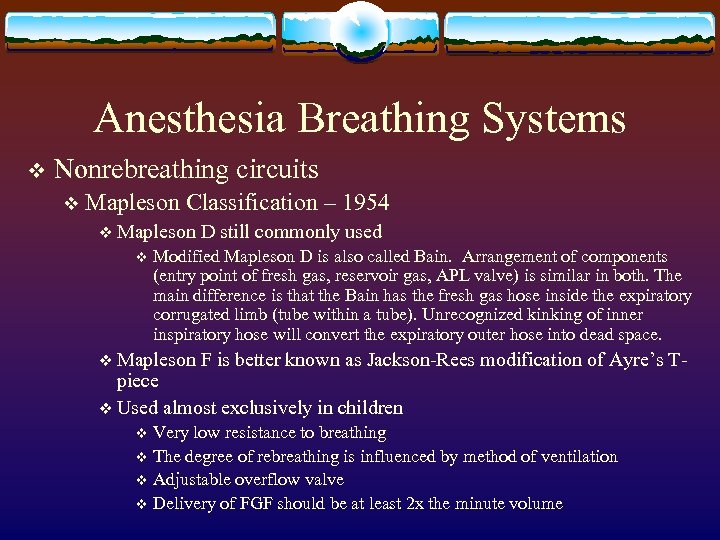 Anesthesia Breathing Systems v Nonrebreathing circuits v Mapleson Classification – 1954 v Mapleson D
