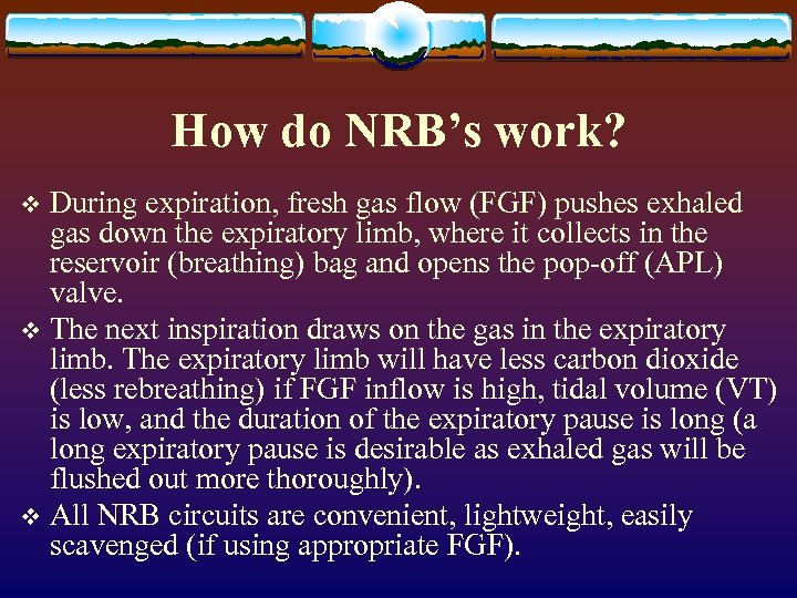 How do NRB’s work? During expiration, fresh gas flow (FGF) pushes exhaled gas down