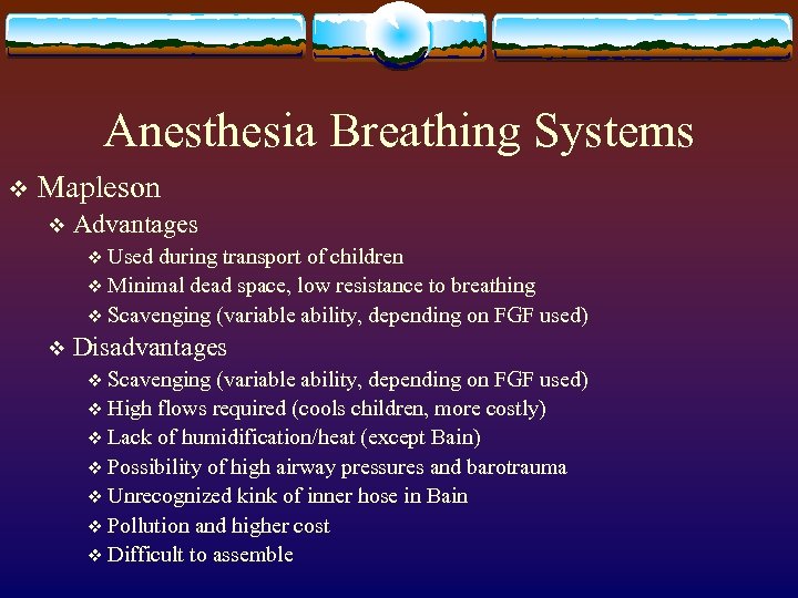 Anesthesia Breathing Systems v Mapleson v Advantages v Used during transport of children v