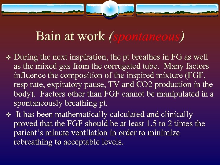 Bain at work (spontaneous) During the next inspiration, the pt breathes in FG as