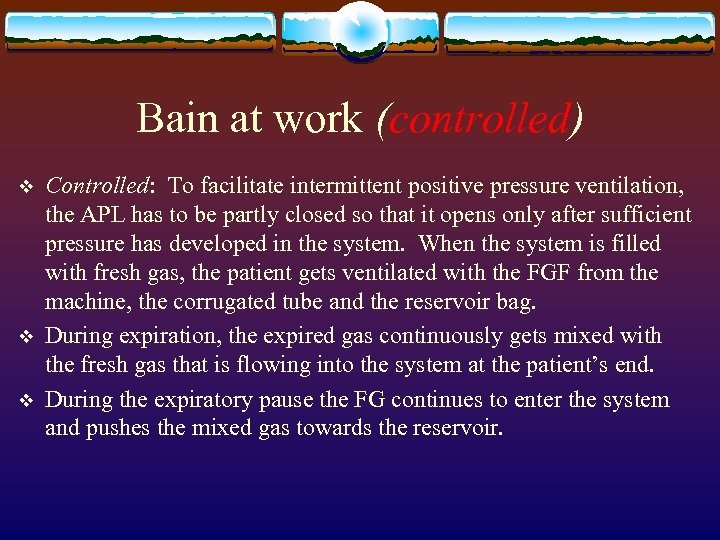 Bain at work (controlled) v v v Controlled: To facilitate intermittent positive pressure ventilation,