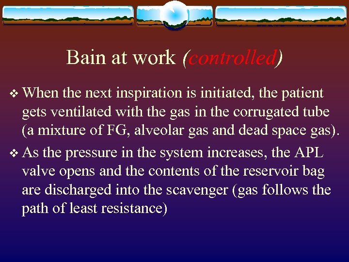 Bain at work (controlled) v When the next inspiration is initiated, the patient gets