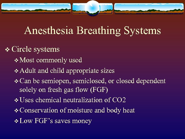 Anesthesia Breathing Systems v Circle systems v Most commonly used v Adult and child
