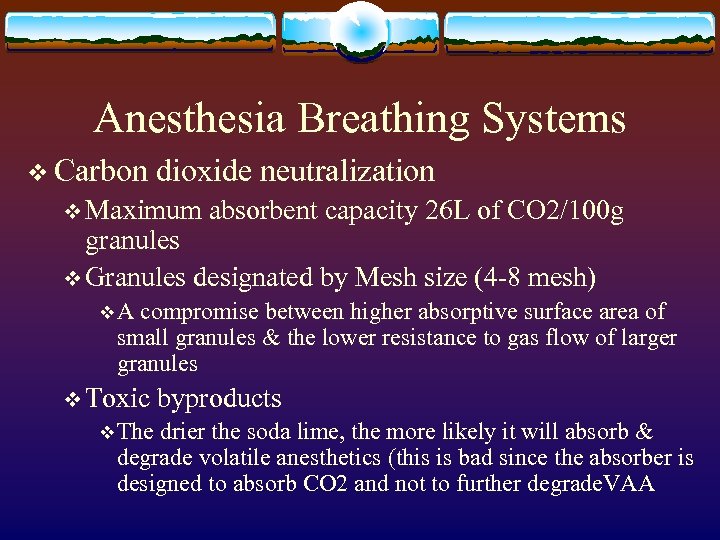 Anesthesia Breathing Systems v Carbon dioxide neutralization v Maximum absorbent capacity 26 L of