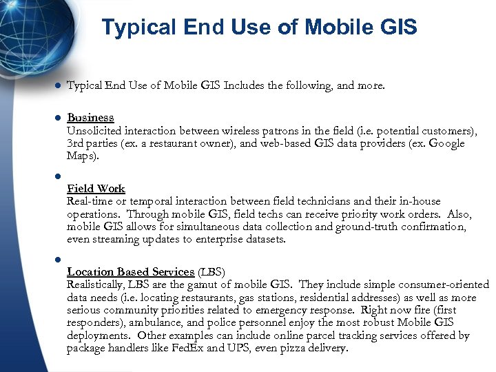 Typical End Use of Mobile GIS l Typical End Use of Mobile GIS Includes