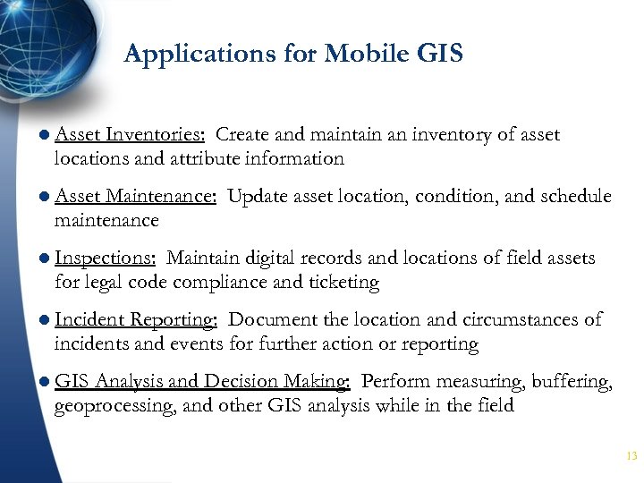 Applications for Mobile GIS l Asset Inventories: Create and maintain an inventory of asset