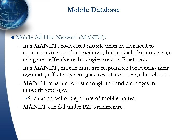 Mobile Database l Mobile – – Ad-Hoc Network (MANET): In a MANET, co-located mobile