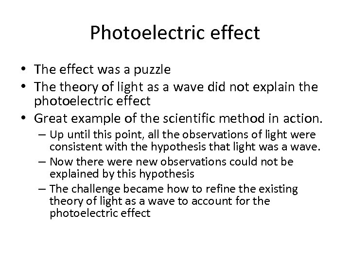 Photoelectric effect • The effect was a puzzle • The theory of light as