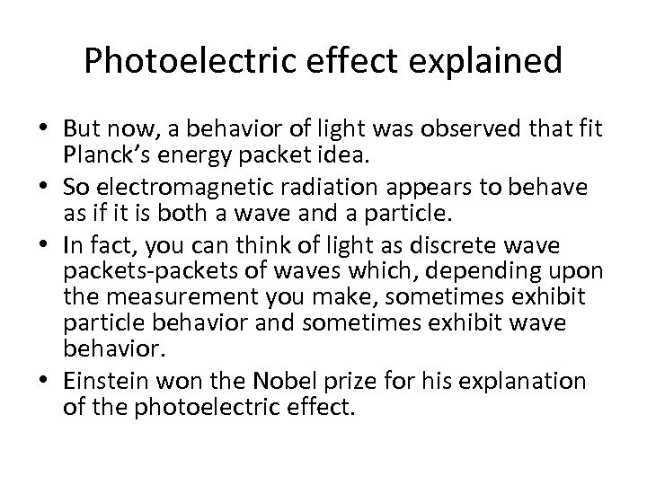 Photoelectric effect explained • But now, a behavior of light was observed that fit