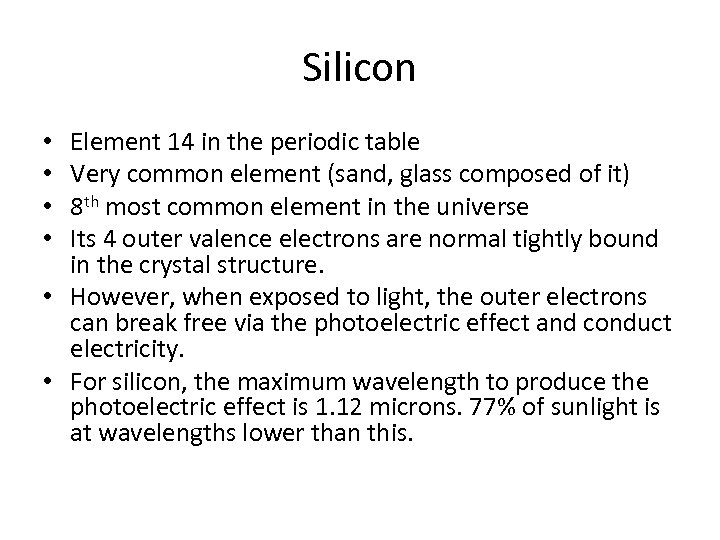 Silicon Element 14 in the periodic table Very common element (sand, glass composed of