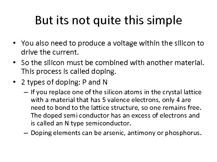 But its not quite this simple • You also need to produce a voltage