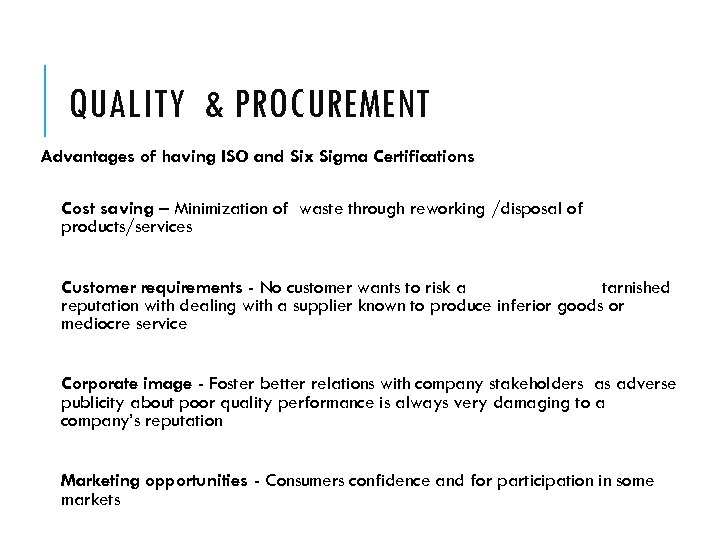 QUALITY & PROCUREMENT Advantages of having ISO and Six Sigma Certifications Cost saving –